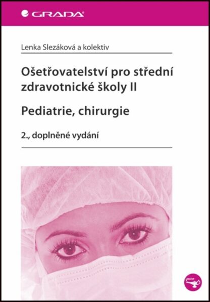 Ošetřovatelství pro střední zdravotnické školy II – Pediatrie, chirurgie