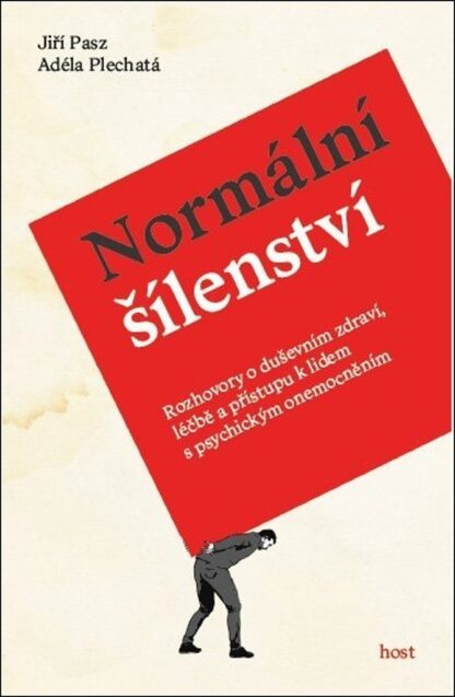 Normální šílenství - Rozhovory o duševním zdraví, léčbě a přístupu k lidem s psychickým onemocněním