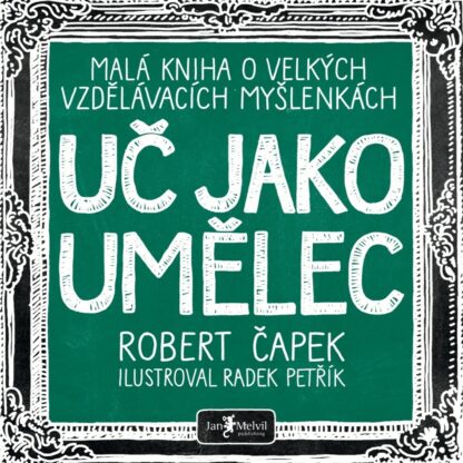 Uč jako umělec – Malá kniha o velkých vzdělávacích myšlenkách