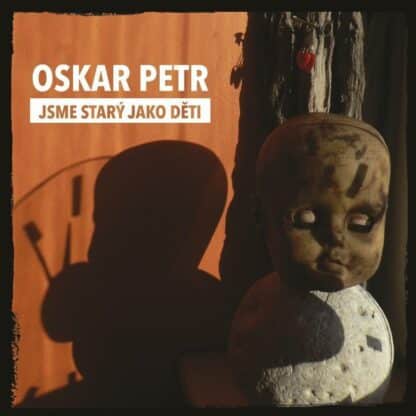 OSKAR PETR - JSME STARÝ JAKO DĚTI - LP