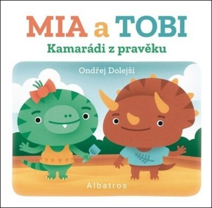 Kamarádi z Pravěku Mia a Tobi (1. díl)