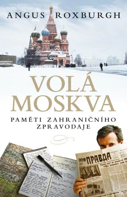 Volá Moskva: Paměti zahraničního zpravodaje