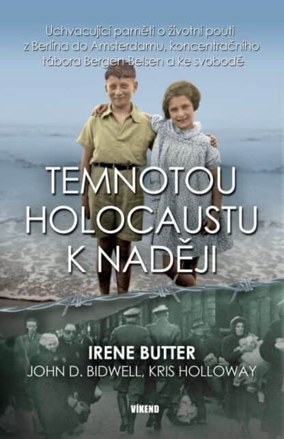 Temnotou holocaustu k naději - Uchvacující paměti o životní pouti z Berlína do Amsterdamu, koncentračního tábora Bergen-Belsen a ke svobodě