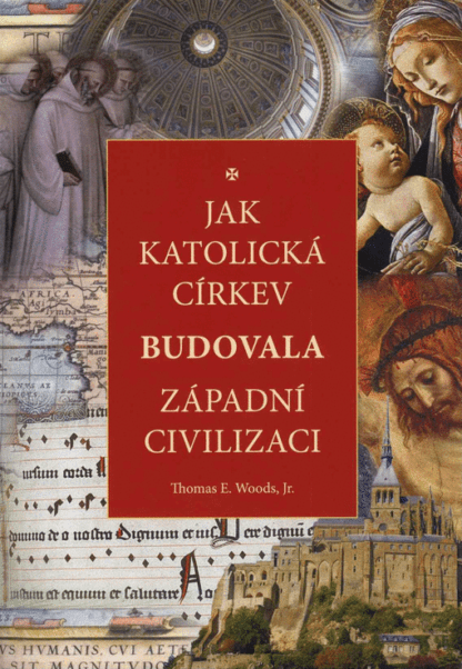 Jak katolická církev budovala západní civilizaci