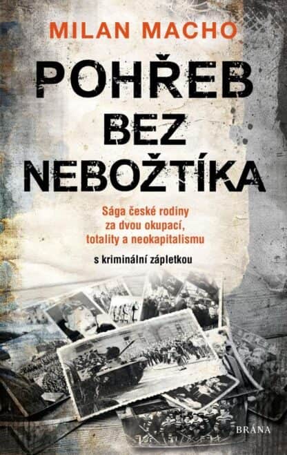 Pohřeb bez nebožtíka - Sága české rodiny za dvou okupací, totality a neokapitalismu (s kriminální zápletkou)