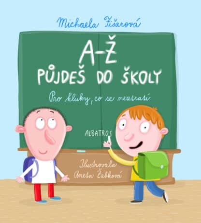 A - Ž půjdeš do školy: Pro kluky, co se neztratí