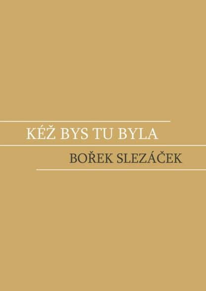 Kéž bys tu byla