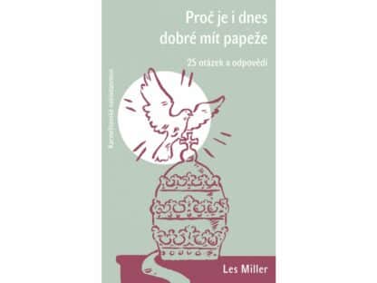 Proč je i dnes dobré mít papeže - 25 otázek a odpovědí