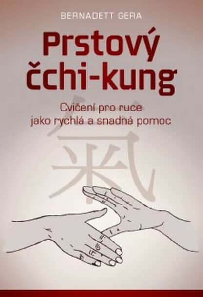 Prstový čchi-kung - Cvičení pro ruce jako rychlá a snadná pomoc