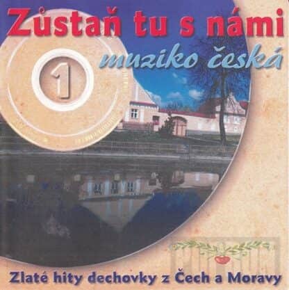Zůstaň tu s námi muziko česká - CD