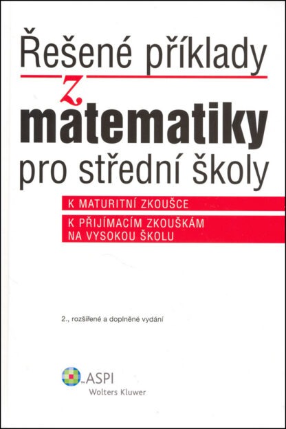 ŘEŠENÉ PŘÍKLADY Z MATEMATIKY PRO STŘEDNÍ ŠKOLY