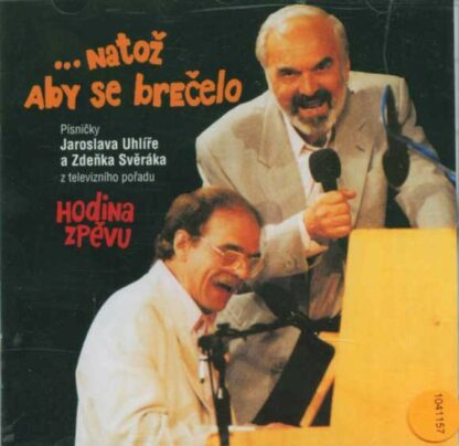 Zdeněk Svěrák a Jaroslav Uhlíř - Hodina zpěvu: Natož aby se brečelo - CD
