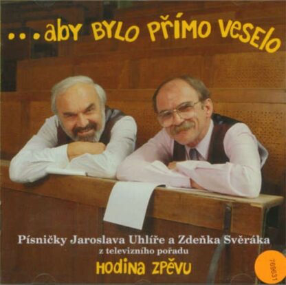 Zdeněk Svěrák a Jaroslav Uhlíř - Hodina zpěvu: Aby bylo přímo veselo - CD