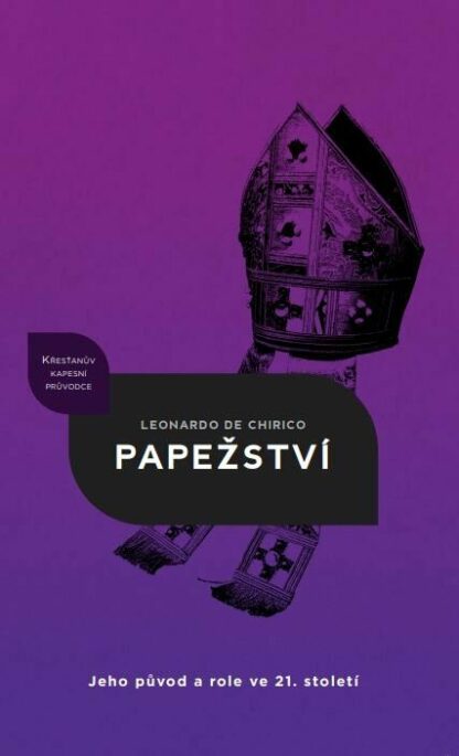 Papežství – Jeho původ a role v 21. století