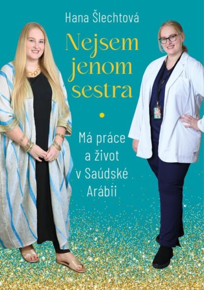 Nejsem jenom sestra: Má práce a život v Saúdské Arábii