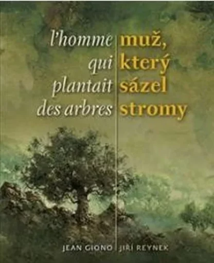 Muž, který sázel stromy / L´homme qui plantait des arbres