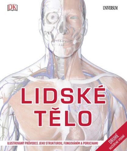 Lidské tělo - Ilustrovaný průvodce jeho strukturou, fungováním a poruchami