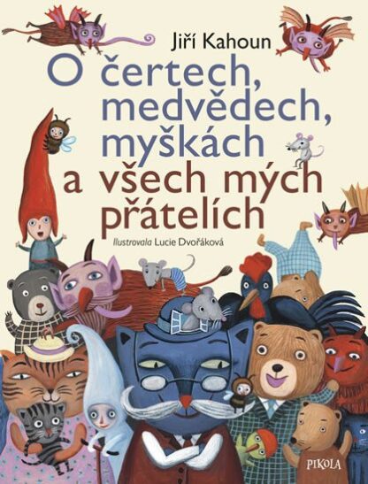 O čertech, medvědech, myškách a všech mých přátelích - Nejkrásnější příběhy Jiřího Kahouna