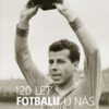 120 let fotbalu u nás - Historie od 1901 do 2021 - Image 2