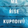 Má říše kupodivů - Román o osudech jedné české rodiny ve 20. a 21. století - Image 2