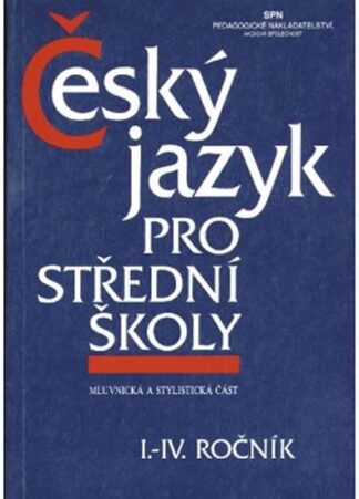 Český jazyk pro střední školy I.-IV. ročník