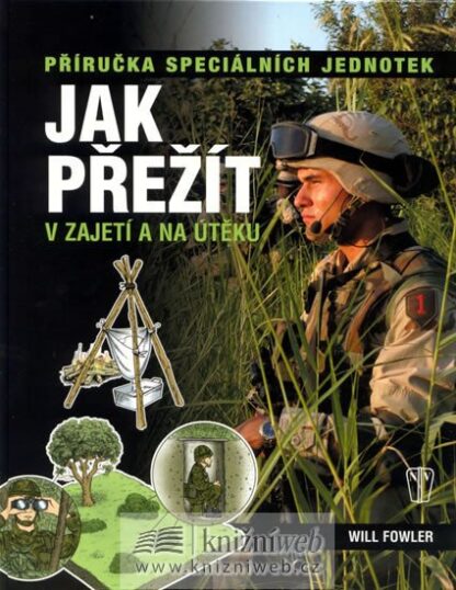 Jak přežít v zajetí a na útěku - Příručka speciálních jednotek