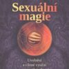 Sexuální magie - Uvolnění a cílené využití sexuální sily - Image 2