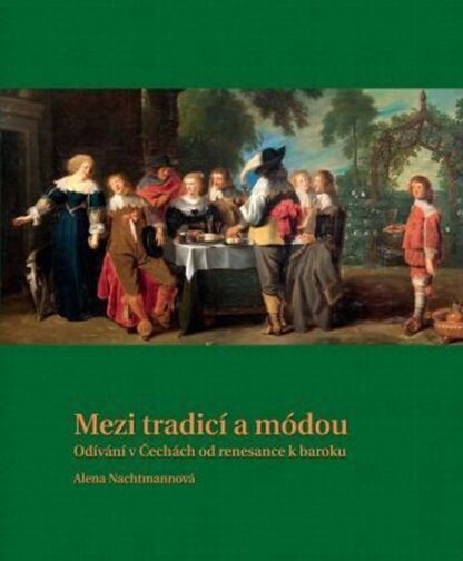Mezi tradicí a módou - Odívání v Čechách od renesance k baroku