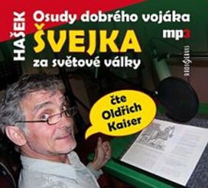 Osudy dobrého vojáka Švejka za světové války - CDmp3 (Čte Oldřich Kaiser)