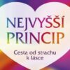 Nejvyšší princip - Cesta od strachu k lásce - Image 2