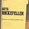 Akta Rockefeller - Strukturu novodobé politické moci - Image 2