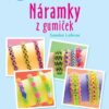 Náramky z gumiček - Moje výtvory - Image 2