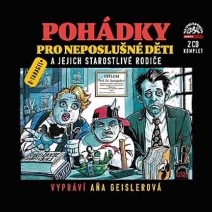 Pohádky pro neposlušné děti a jejich starostlivé rodiče - 2 CD (Čte Aňa Geislerová)