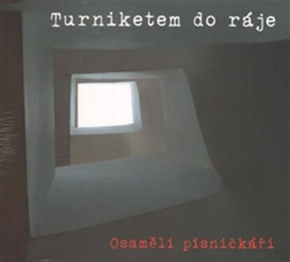 Turniketem do ráje - Osamělí písničkáři - CD
