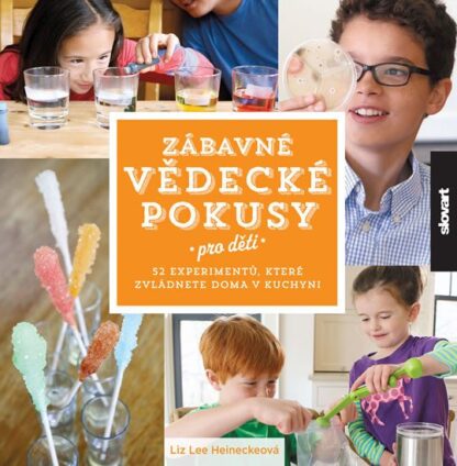 Zábavné vědecké pokusy pro děti - 52 experimentů, které zvládnete doma v kuchyni