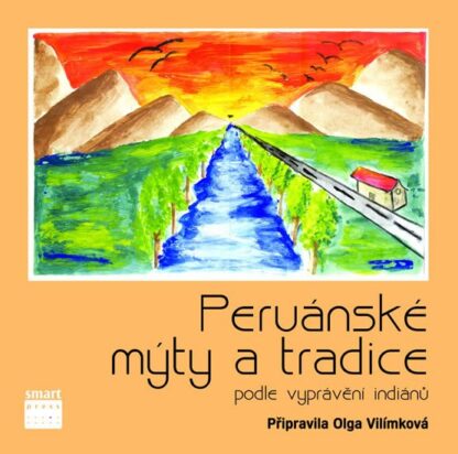 Peruánské mýty a tradice podle vyprávění indiánů