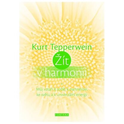 Žít v harmonii - Můj vztah k sobě, k partnerovi, ke světu a k univerzální energii