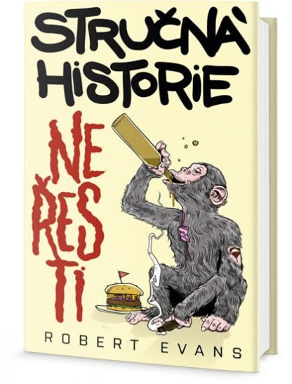 Stručná historie neřesti - Jak zlozvyky budovaly civilizace