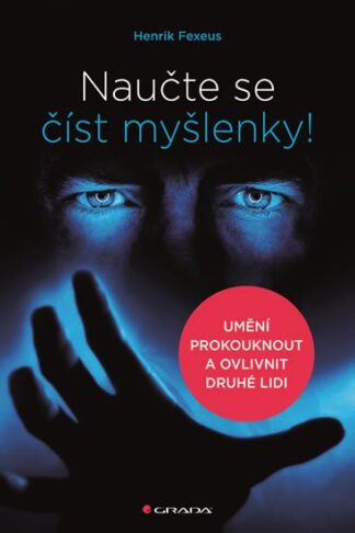 Naučte se číst myšlenky! - Umění prokouknout a ovlivnit druhé lidi