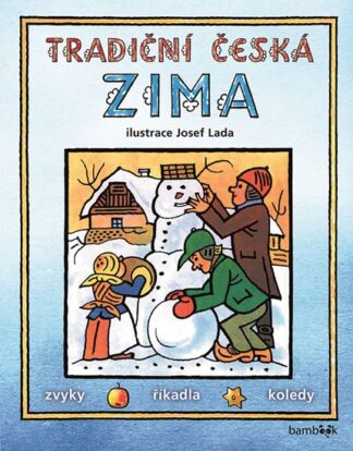Tradiční česká ZIMA - Svátky, zvyky, obyčeje, říkadla, koledy