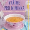 Vaříme pro miminka - Zdravý jídelníček v prvním roce života - Image 2