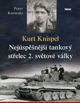 Kurt Knispel - Nejúspěšnější tankový střelec 2. světové války