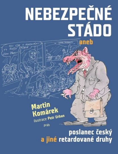 Nebezpečné stádo aneb Poslanec český a jiné retardované druhy
