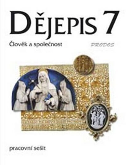 Dějepis 7 - Středověk Pracovní sešit - Člověk a společnost