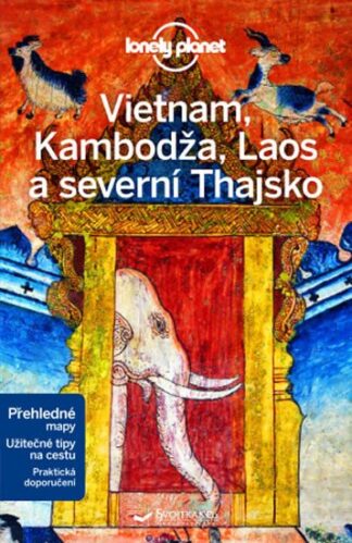 Vietnam, Kambodža, Laos a severní Thajsko - Lonely Planet
