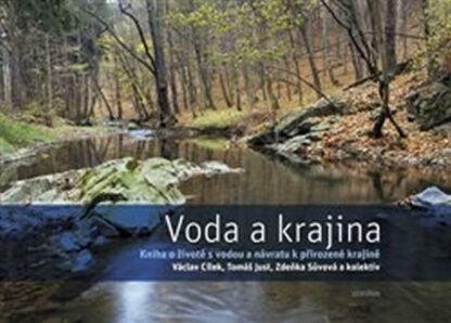 Voda a krajina - Kniha o životě s vodou a návratu k přirozené krajině