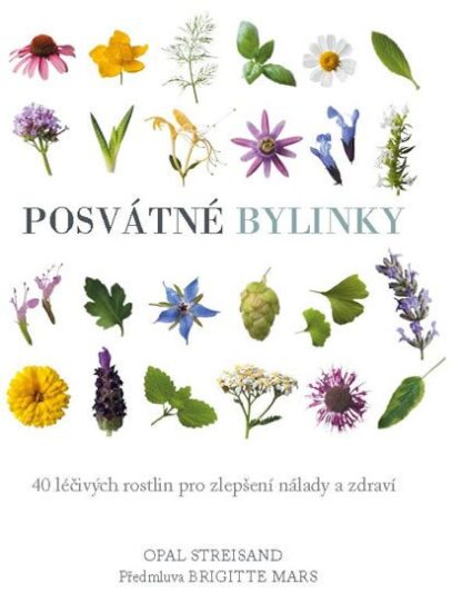 Posvátné bylinky - 40 léčivých rostlin pro zlepšení nálady a zdraví