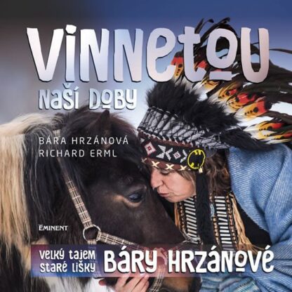 Vinnetou naší doby - Velký tajem Staré lišky Báry Hrzánové