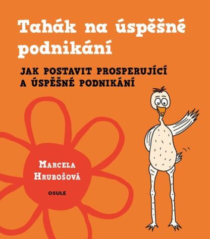 Tahák na úspěšné podnikání - Jak postavit prosperující a úspěšné podnikání
