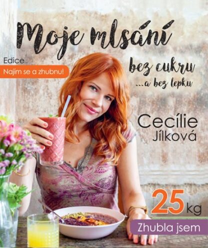 Najím se a zhubnu! - Moje mlsání bez cukru...a bez lepku